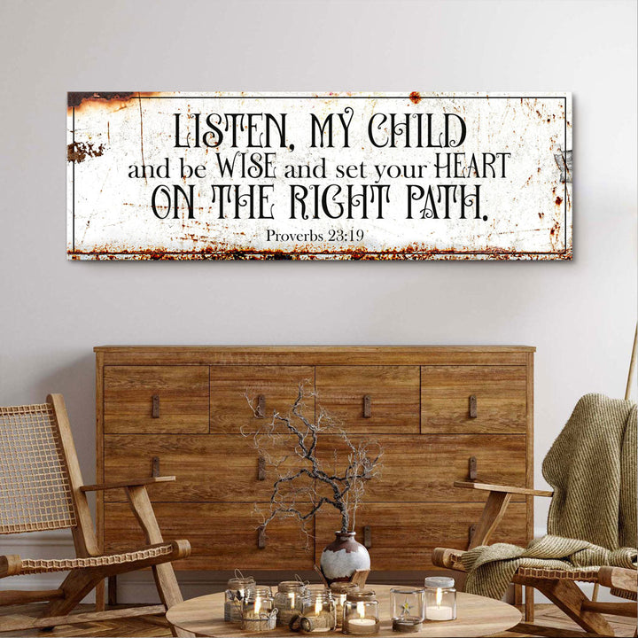 Be Wise and Set Your Heart on The Right Path - Proverbs 23:19 - Wall Art