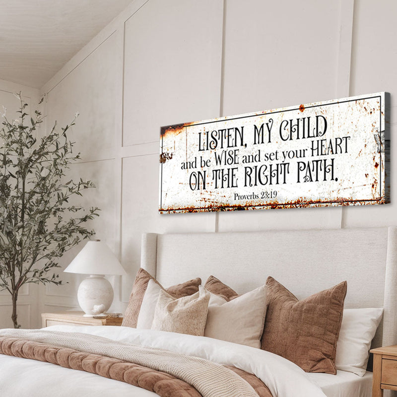 Be Wise and Set Your Heart on The Right Path - Proverbs 23:19 - Wall Art