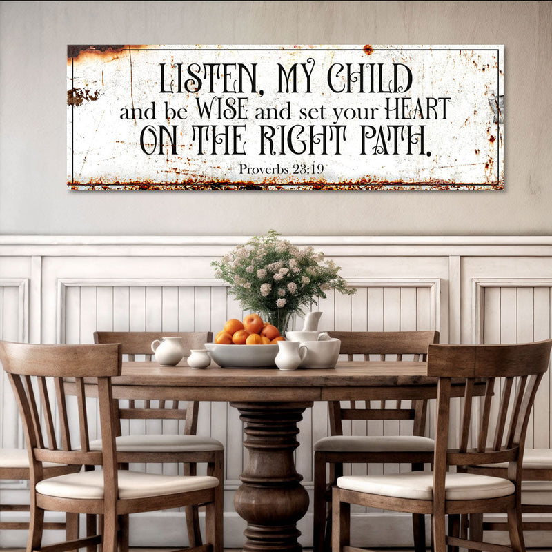 Be Wise and Set Your Heart on The Right Path - Proverbs 23:19 - Wall Art