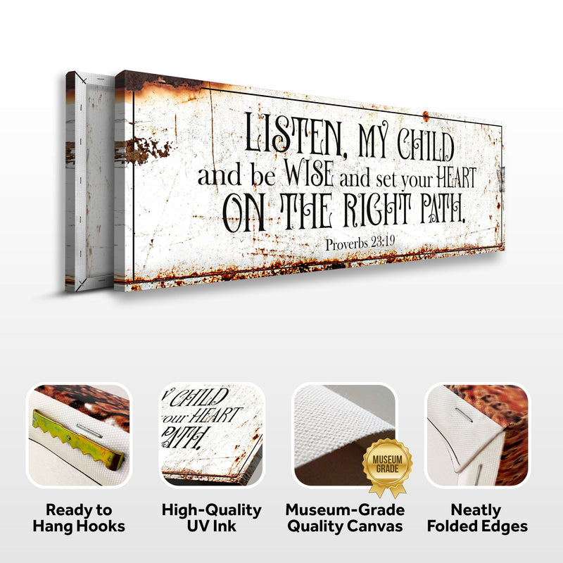 Be Wise and Set Your Heart on The Right Path - Proverbs 23:19 - Wall Art