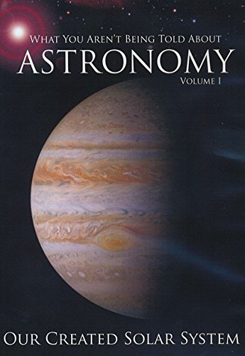 What You Aren't Being Told About Astronomy Volume I DVD
