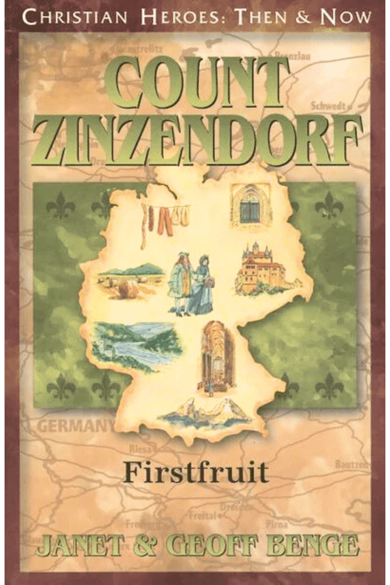 Count Zinzendorf: First Fruit (Christian Heroes: Then and Now)
