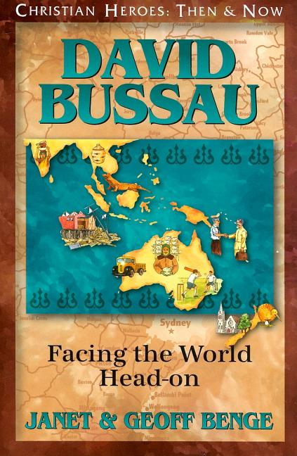 David Bussau: Facing the World Head-on (Christian Heroes: Then and Now)