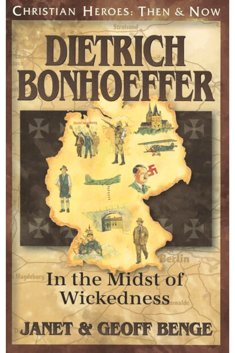 Dietrich Bonhoeffer: In the Midst of Wickedness (Christian Heroes: Then and Now)