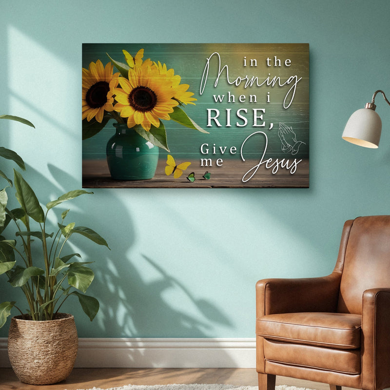 In The Morning, Give Me Jesus - Wall Art