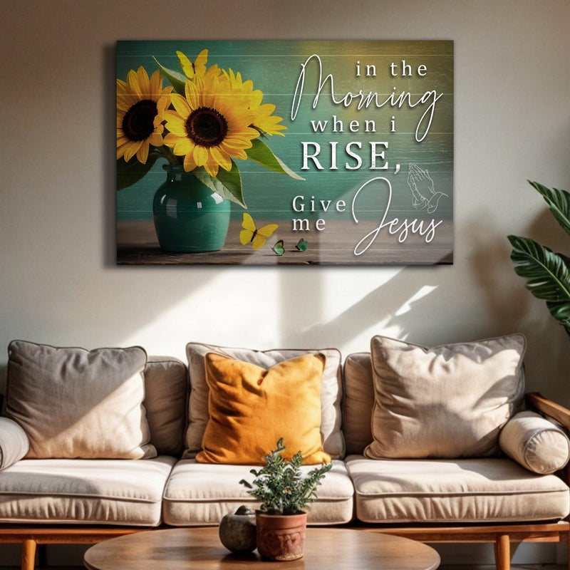 In The Morning, Give Me Jesus - Wall Art
