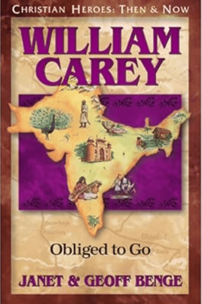 William Carey: Obliged to Go (Christian Heroes: Then and Now)
